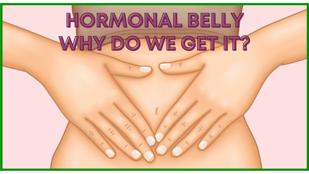 Hormonal Belly - Hormonal Imbalance Belly Fat
