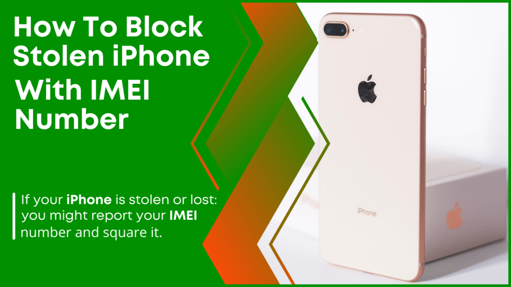 How To Block Stolen iPhone With IMEI Number