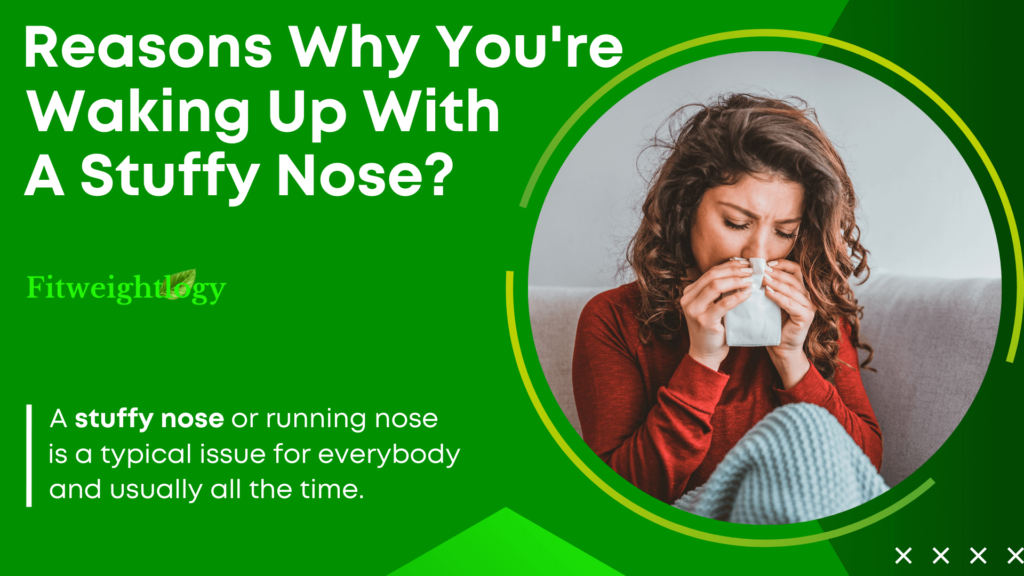 Reasons Why You're Waking Up With A Stuffy Nose?