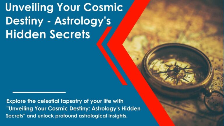 Unveiling Your Cosmic Destiny - Astrology's Hidden Secrets