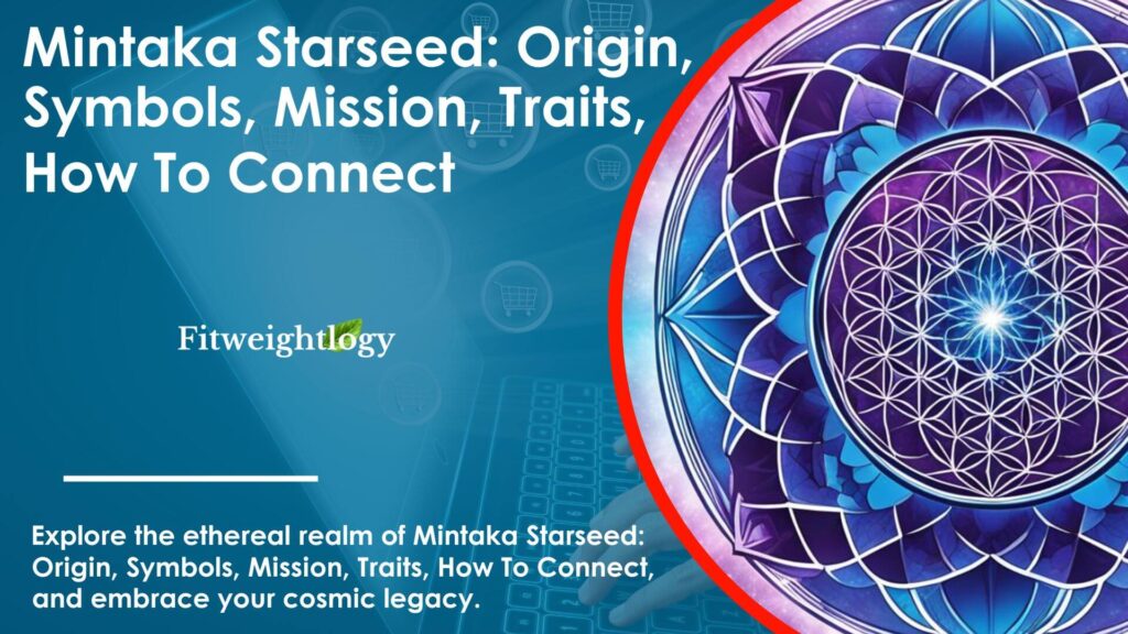 Fitweightlogy -Mintaka Starseed: Origin, Symbols, Mission, Traits, How To Connect