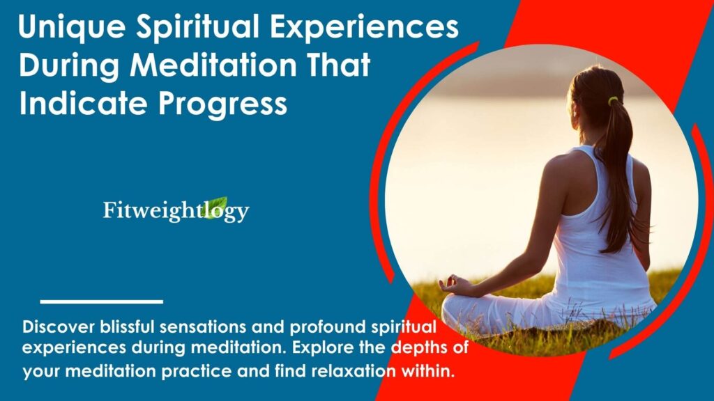 Fitweightlogy - Unique Spiritual Experiences During Meditation That Indicate Progress